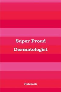 Super Proud Dermatologist