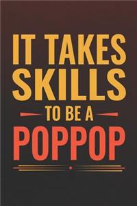 It Takes Skills To Be Poppop