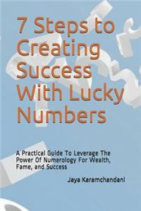 7 Steps to Creating Success With Lucky Numbers