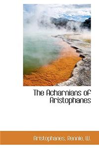 The Acharnians of Aristophanes