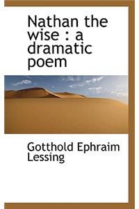 Nathan the Wise: A Dramatic Poem