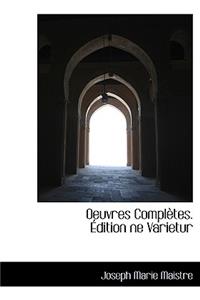 Oeuvres Completes. Dition Ne Varietur