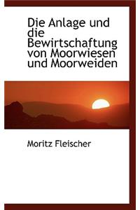 Die Anlage Und Die Bewirtschaftung Von Moorwiesen Und Moorweiden