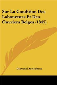 Sur La Condition Des Laboureurs Et Des Ouvriers Belges (1845)