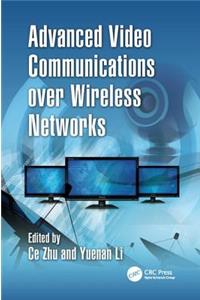 Advanced Video Communications Over Wireless Networks