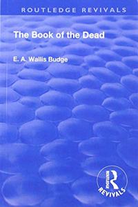 Revival: Book of the Dead (1901): An English Translation of the Chapters, Hymns, Etc.