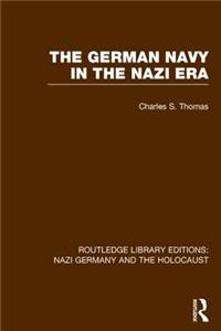 The German Navy in the Nazi Era (RLE Nazi Germany & Holocaust)