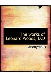 The Works of Leonard Woods, D.D