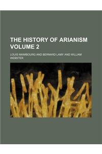 The History of Arianism Volume 2