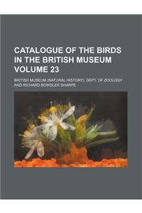 Catalogue of the Birds in the British Museum Volume 23