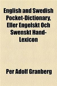 English and Swedish Pocket-Dictionary, Eller Engelskt Och Swenskt Hand-Lexicon