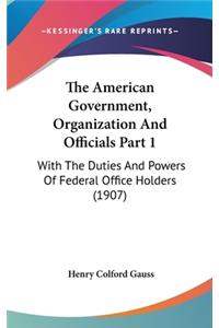 The American Government, Organization And Officials Part 1