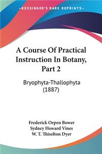 Course Of Practical Instruction In Botany, Part 2