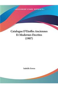 Catalogue D'Etoffes Anciennes Et Modernes Decrites (1907)