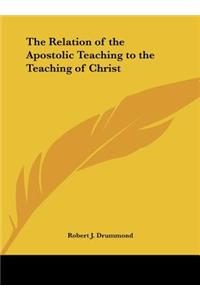 The Relation of the Apostolic Teaching to the Teaching of Christ