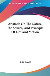 Aristotle on the Nature, the Source, and Principle of Life and Motion