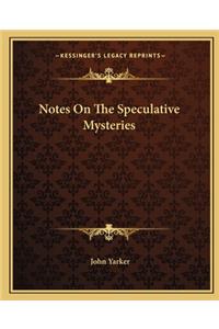 Notes On The Speculative Mysteries