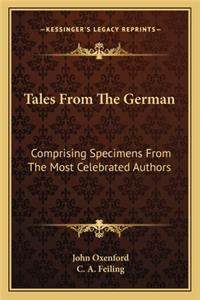 Tales from the German: Comprising Specimens from the Most Celebrated Authors