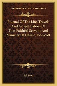 Journal Of The Life, Travels And Gospel Labors Of That Faithful Servant And Minister Of Christ, Job Scott