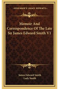 Memoir and Correspondence of the Late Sir James Edward Smith V1