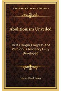 Abolitionism Unveiled