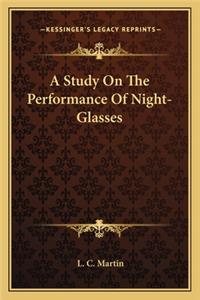 Study on the Performance of Night-Glasses a Study on the Performance of Night-Glasses