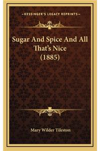 Sugar and Spice and All That's Nice (1885)