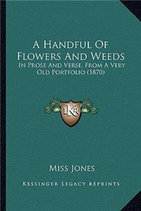 Handful of Flowers and Weeds