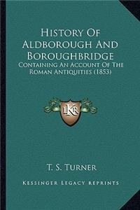 History Of Aldborough And Boroughbridge