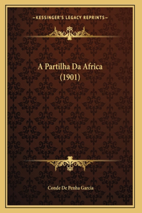A Partilha Da Africa (1901)