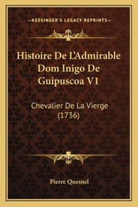 Histoire De L'Admirable Dom Inigo De Guipuscoa V1