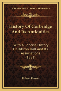 History Of Corbridge And Its Antiquities