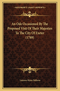 Ode Occasioned By The Proposed Visit Of Their Majesties To The City Of Exeter (1789)