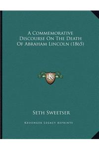 A Commemorative Discourse On The Death Of Abraham Lincoln (1865)