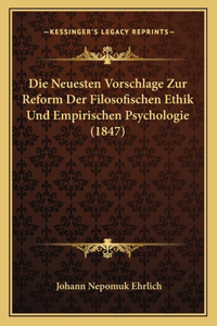Neuesten Vorschlage Zur Reform Der Filosofischen Ethik Und Empirischen Psychologie (1847)