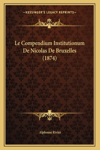 Le Compendium Institutionum De Nicolas De Bruxelles (1874)