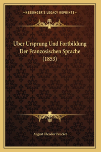 Uber Ursprung Und Fortbildung Der Franzosischen Sprache (1853)