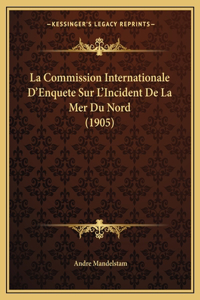 Commission Internationale D'Enquete Sur L'Incident De La Mer Du Nord (1905)
