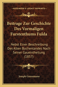 Beitrage Zur Geschichte Des Vormaligen Furstenthums Fulda