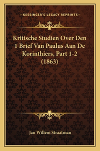 Kritische Studien Over Den 1 Brief Van Paulus Aan De Korinthiers, Part 1-2 (1863)