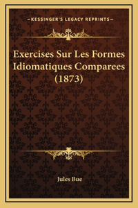 Exercises Sur Les Formes Idiomatiques Comparees (1873)