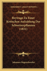 Beytrage Zu Einer Kritischen Aufzahlung Der Schweizerpflanzen (1831)