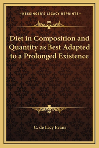 Diet in Composition and Quantity as Best Adapted to a Prolonged Existence