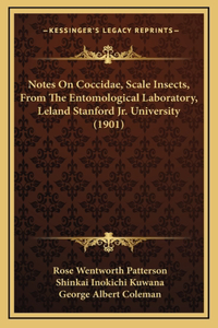 Notes On Coccidae, Scale Insects, From The Entomological Laboratory, Leland Stanford Jr. University (1901)