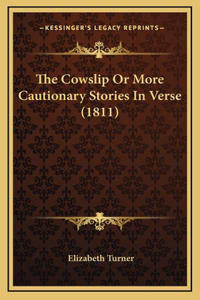The Cowslip Or More Cautionary Stories In Verse (1811)