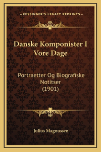 Danske Komponister I Vore Dage