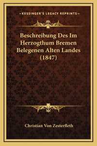 Beschreibung Des Im Herzogthum Bremen Belegenen Alten Landes (1847)