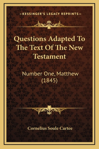 Questions Adapted To The Text Of The New Testament