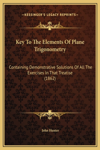 Key To The Elements Of Plane Trigonometry