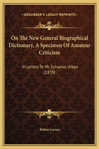 On The New General Biographical Dictionary, A Specimen Of Amateur Criticism